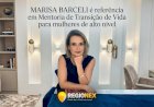 Marisa Barceli é referência em Mentoria de Transição de Vida para mulheres de alto nível em Cascavel e no mundo
