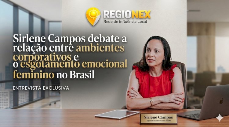 Sirlene Campos debate a relação entre ambientes corporativos e o esgotamento emocional feminino no Brasil