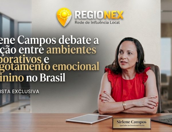 Sirlene Campos debate a relação entre ambientes corporativos e o esgotamento emocional feminino no Brasil
