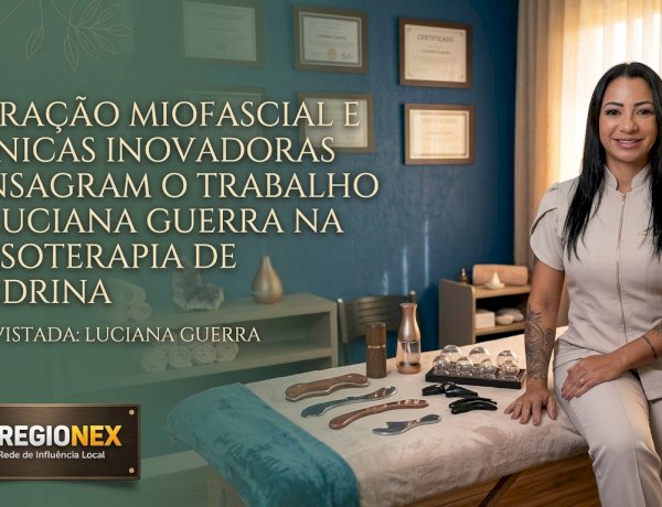 Liberação Miofascial e Técnicas Inovadoras Consagram o Trabalho de Luciana Guerra na Massoterapia de Londrina