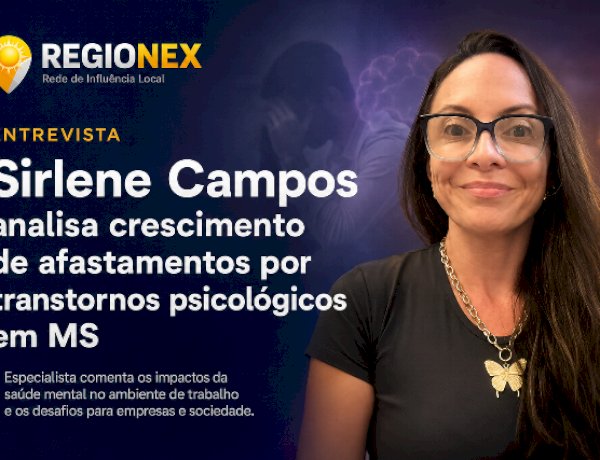 Previdência Social regista alta de licenças por patologias psicológicas em Mato Grosso do Sul; Sirlene Campos detalha estratégias de contenção clínica